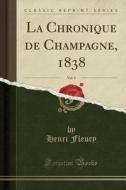 La Chronique De Champagne, 1838, Vol. 3 (classic Reprint) di Henri Fleury edito da Forgotten Books