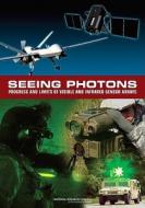 Seeing Photons: Progress and Limits of Visible and Infrared Sensor Arrays di National Research Council, Division on Engineering and Physical Sci, Standing Committee on Technology Insight edito da NATL ACADEMY PR