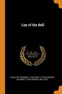 Lay of the Bell di Friedrich Schiller, Edward Bulwer Lytton Lytton edito da FRANKLIN CLASSICS TRADE PR