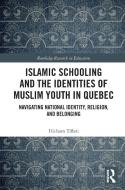 Islamic Schooling And The Identities Of Muslim Youth In Quebec di Hicham Tiflati edito da Taylor & Francis Ltd