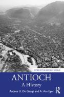 Antioch di Andrea U. De Giorgi, Asa Eger edito da Taylor & Francis Ltd
