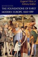 The Foundations of Early Modern Europe: 1460-1559 di Eugene F. Rice edito da W W NORTON & CO