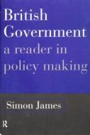 British Government di Simon James edito da Routledge