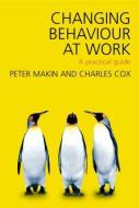Changing Behaviour At Work di Charles J. Cox, Peter J. Makin edito da Taylor & Francis Ltd