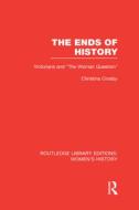 The Ends Of History di Christina Crosby edito da Taylor & Francis Ltd