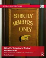Who Participates in Global Governance? di Molly A. Ruhlman edito da Taylor & Francis Ltd