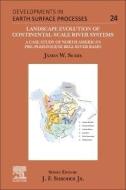 Landscape Evolution of Continental-Scale River Systems: A Case Study of North America's Pre-Pleistocene Bell River Basin Volume 0 di James W. Sears edito da ELSEVIER