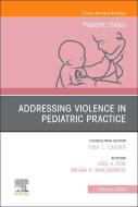 Addressing Violence in Pediatric Practice, an Issue of Pediatric Clinics of North America: Volume 70-6 edito da ELSEVIER