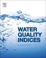 Water Quality Indices di Tasneem Abbasi, S. A. Abbasi edito da ELSEVIER