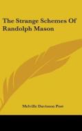 The Strange Schemes Of Randolph Mason di MELVILLE DAVIS POST edito da Kessinger Publishing