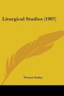 Liturgical Studies (1907) di Vernon Staley edito da Kessinger Publishing