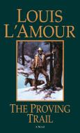 The Proving Trail di Louis L'Amour edito da Bantam Doubleday Dell Publishing Group Inc