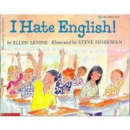 I Hate English! di Ellen Levine, Steve Bjorkman edito da CARTWHEEL BOOKS