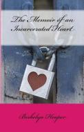 The Memoir of an Incarcerated Heart di Bishelya a. Jones edito da Shelleview Publishing