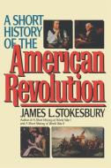 SHORT HIST AMERN REVOLUTION PB di James L Stokesbury edito da Avon