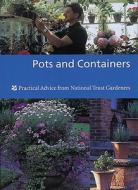 Pots and Containers: Practical Advice from National Trust Gardeners di Sue Spielberg, National Trust edito da National Trust