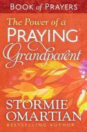 The Power of a Praying(r) Grandparent Book of Prayers di Stormie Omartian edito da HARVEST HOUSE PUBL