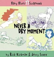 Never a Dry Moment di Rick Kirkman edito da Andrews McMeel Publishing