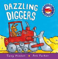 Dazzling Diggers di Tony Mitton, Ant Parker edito da KINGFISHER