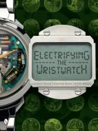 Electrifying the Wristwatch di Lucien F Trueb edito da Schiffer Publishing Ltd