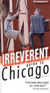 Frommer\'s Irreverent Guide To Chicago di Elizabeth Can Blackwell edito da John Wiley And Sons Ltd