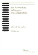 Tax Accounting in Mergers and Acquisitions, 2011 di Glenn R. Carrington edito da CCH Incorporated