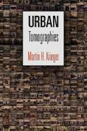 Urban Tomographies di Martin H. Krieger edito da University of Pennsylvania Press