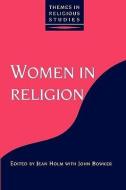 Women in Religion di John Bowker, Jean Holm edito da CONTINNUUM 3PL