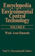 Encyclopedia of Environmental Control Technology: Volume 8: Work Area Hazards di Paul Cheremisinoff edito da GULF PUB CO