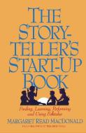 Storyteller's Start-Up Book di Margaret Read MacDonald edito da AUGUST HOUSE PUB INC