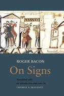 On Signs (Opus Maius, Part 3, Chapter 2) di Roger Bacon edito da PONTIFICAL INST OF MEDIEVAL ST