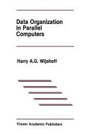 Data Organization in Parallel Computers di Harry A. G. Wijshoff edito da SPRINGER NATURE