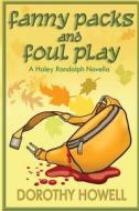 Fanny Packs and Foul Play (a Haley Randolph Mystery) di Dorothy Howell edito da Dorothy Howell