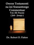 Owroe Testamenti Na Ini Sranantongo Commentaar, Vol. III, Poezie Job - Jesaja di Robert D. Patton edito da Old Paths Publications, Incorporated