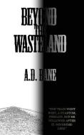 Beyond the Wasteland di A. D. Bane edito da Bane Print
