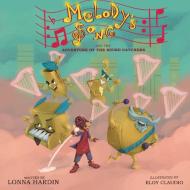 Melody's Song and the Adventure of the Sound Catchers di Lonna L Hardin edito da Songbird Publishing