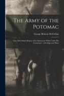 THE ARMY OF THE POTOMAC : GEN. MCCLELLAN di GEORGE BR MCCLELLAN edito da LIGHTNING SOURCE UK LTD