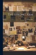 The Strong Arm di Robert Barr edito da LEGARE STREET PR