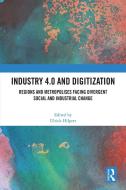 Industry 4.0 And Digitization di Ulrich Hilpert edito da Taylor & Francis Ltd