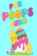 For Peeps Sake: Easter Eggs & Chicks Easter Basket Stuffers Cute Chillin' with My Peeps Aqua Cover Easter Gifts for Kids di Easter Legends, Michelle Y. Martin, Legends Ltd edito da INDEPENDENTLY PUBLISHED