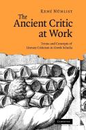 The Ancient Critic at Work di Ren N. Nlist, Rene Nunlist edito da Cambridge University Press