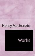 Works di Henry MacKenzie edito da Bibliolife