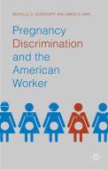 Pregnancy Discrimination and the American Worker di Michelle D. Deardorff, James G. Dahl edito da SPRINGER NATURE