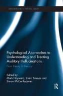 Psychological Approaches to Understanding and Treating Auditory Hallucinations di Mark Hayward edito da Taylor & Francis Ltd