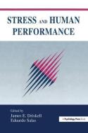 Stress and Human Performance di James E. Driskell edito da Taylor & Francis Ltd