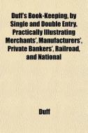 Duff's Book-keeping, By Single And Doubl di Duff edito da General Books