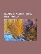Roads In North Rhine-westphalia: Bundesa di Books Llc edito da Books LLC, Wiki Series