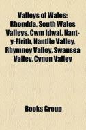 Valleys of Wales di Source Wikipedia edito da Books LLC, Reference Series