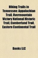 Hiking Trails In Tennessee: Appalachian di Books Llc edito da Books LLC, Wiki Series