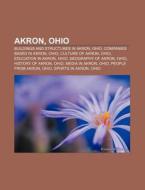 Akron, Ohio: Akron, Ohio, United States di Books Llc edito da Books LLC, Wiki Series